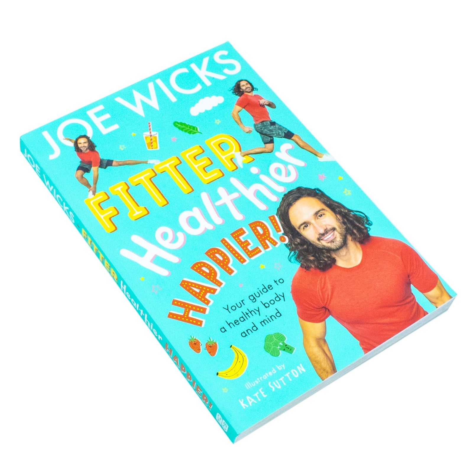 Fitter, Healthier, Happier!: An Illustrated Kids' Book about Body and Mind Wellness for Ages 8+ by Joe Wicks in 2024