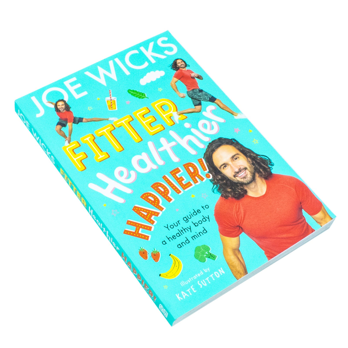 Fitter, Healthier, Happier!: An Illustrated Kids' Book about Body and Mind Wellness for Ages 8+ by Joe Wicks in 2024