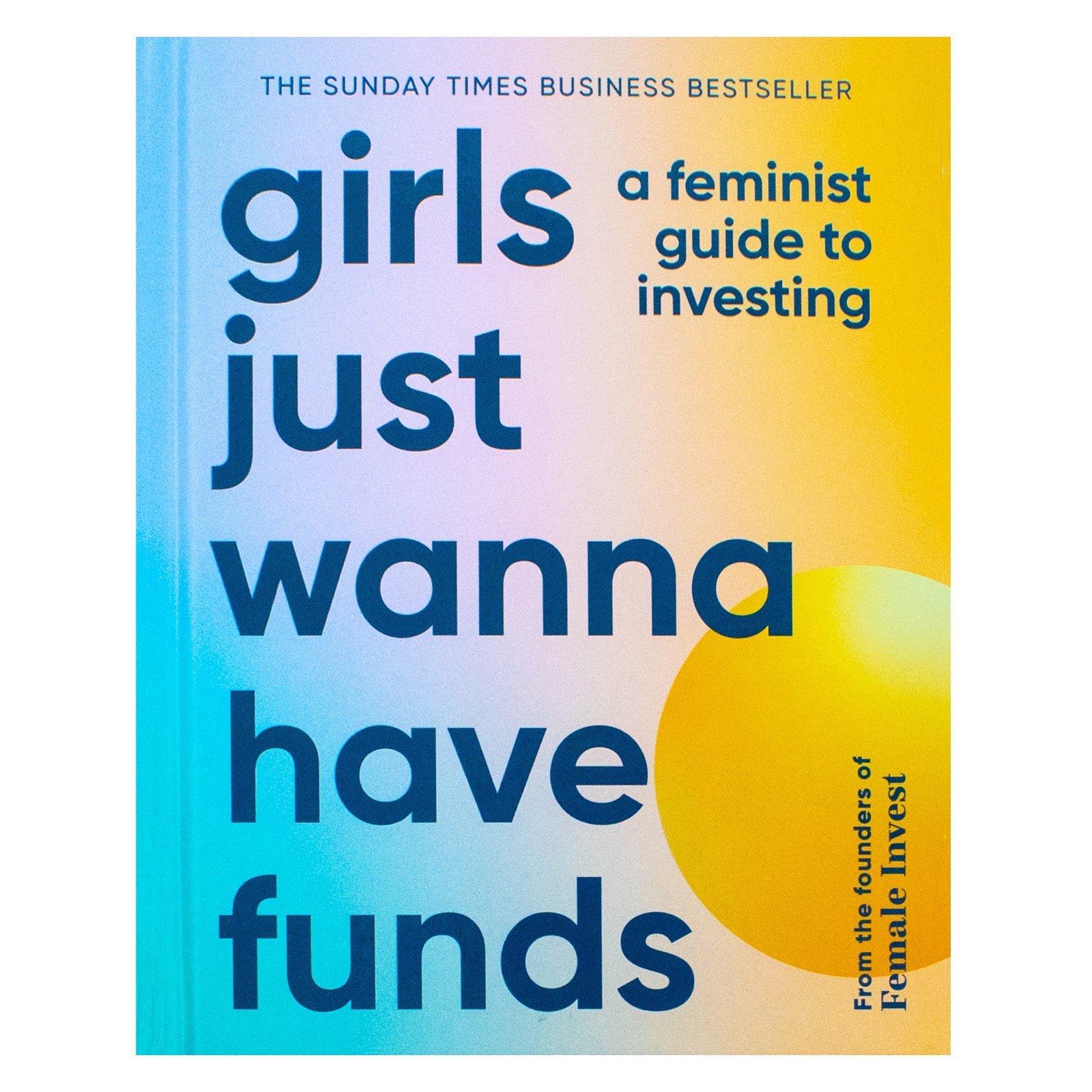 Girls Just Wanna Have Funds: A Feminist Guide to Investing - The Sunday Times Bestseller by Pippa Malmgren