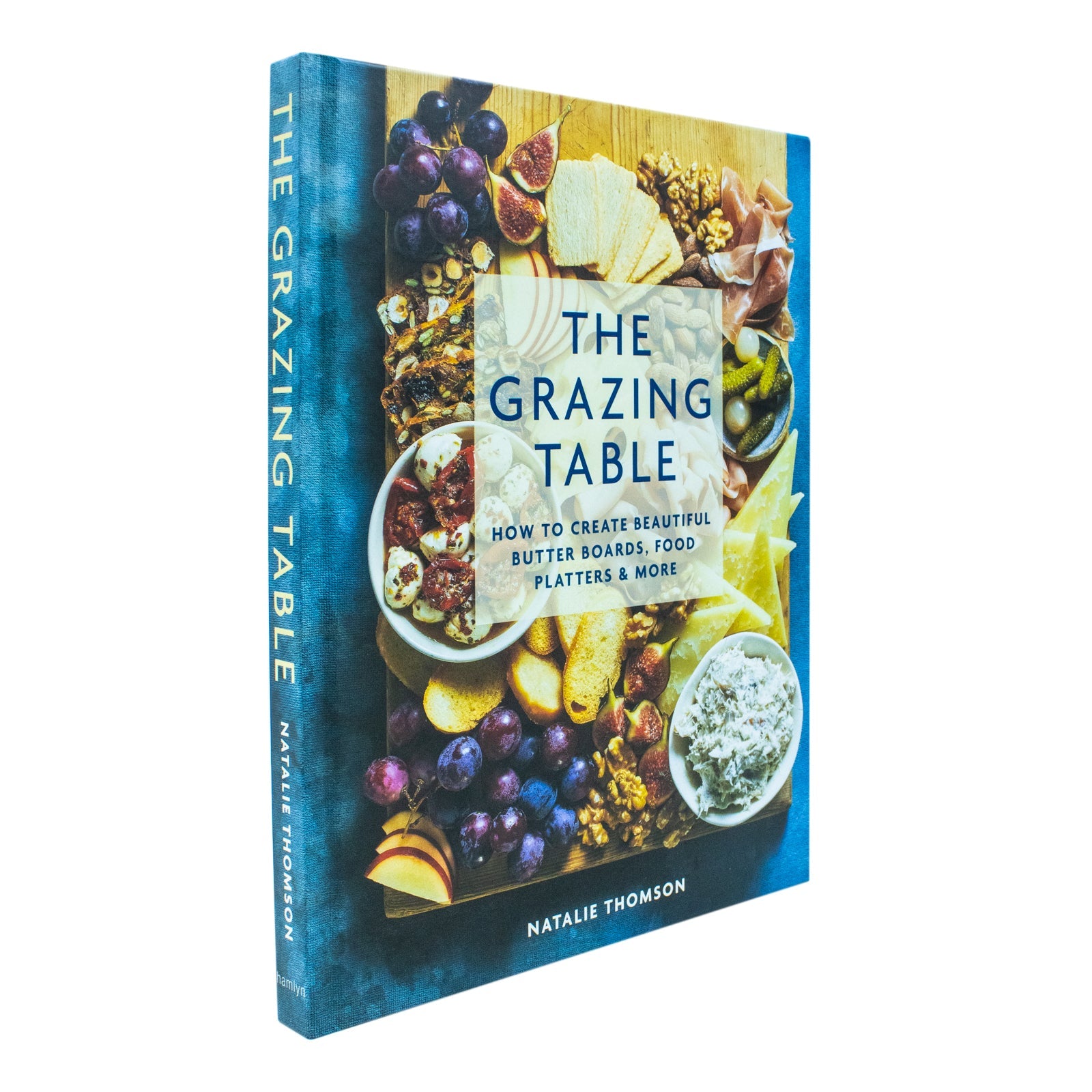 The Grazing Table Book: Create Butter Boards & Food Platters by Natalie Thomson - Perfect for Gatherings, Recipes, Entertaining, Party Food