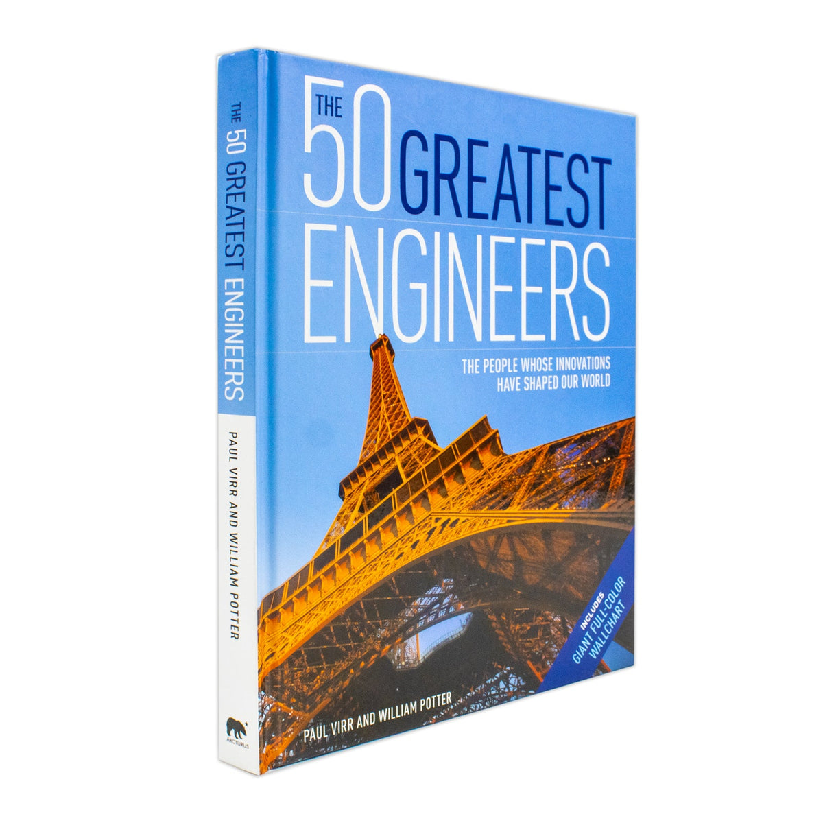 The 50 Greatest Engineers : The People Whose Innovations Have Shaped Our World Book By Paul Virr And William Potter | Hardback