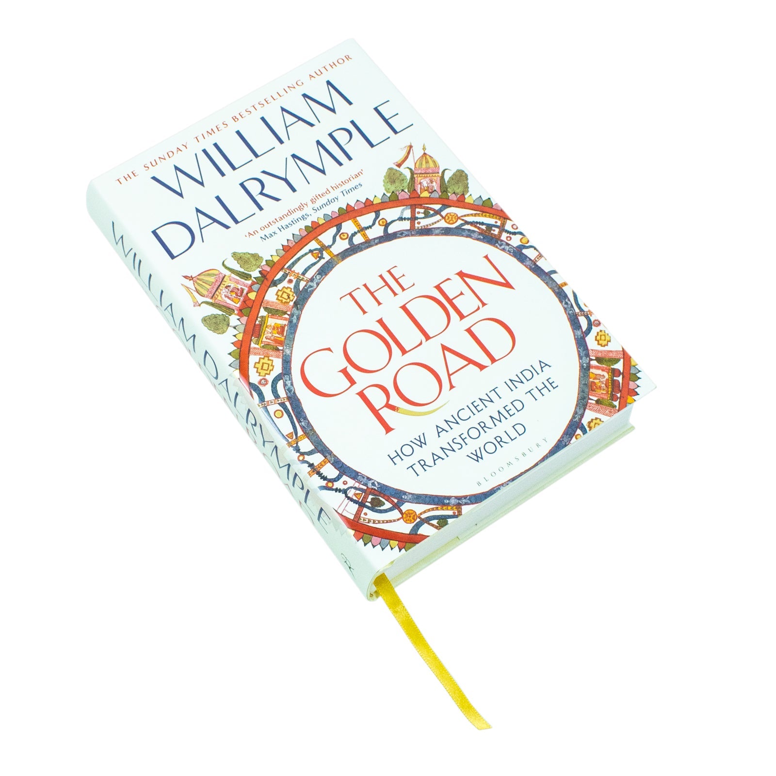 The Golden Road: Exploring How Ancient India Shaped Global Culture, Science, and Trade Through Timeless Innovations and Wisdom By William Dalrymple