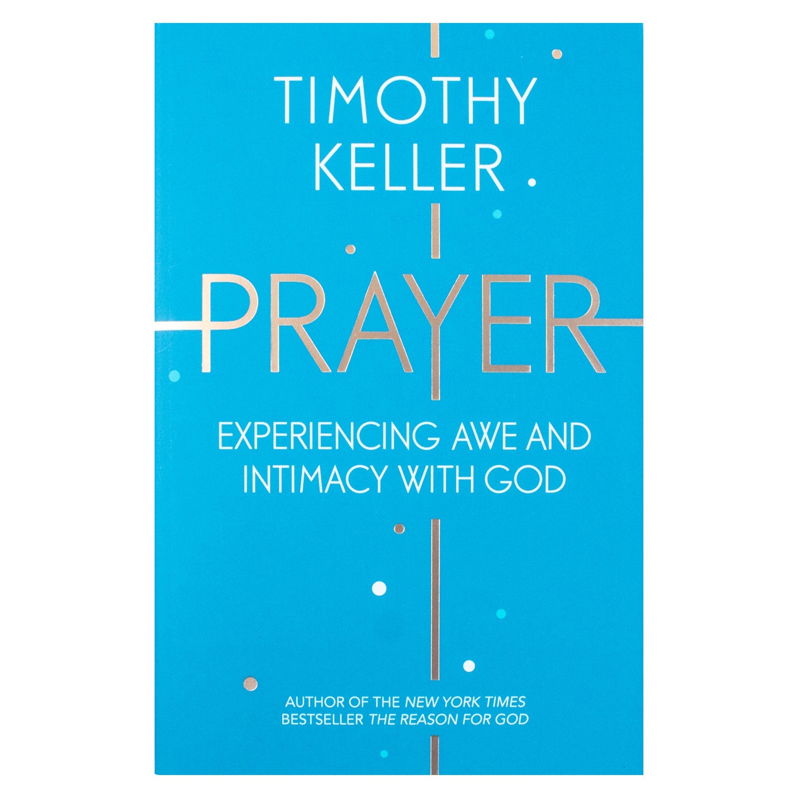 Prayer: Experiencing Awe & Intimacy with God by Timothy Keller | Christian faith, spiritual growth, worship, devotion, meditation, prayer book