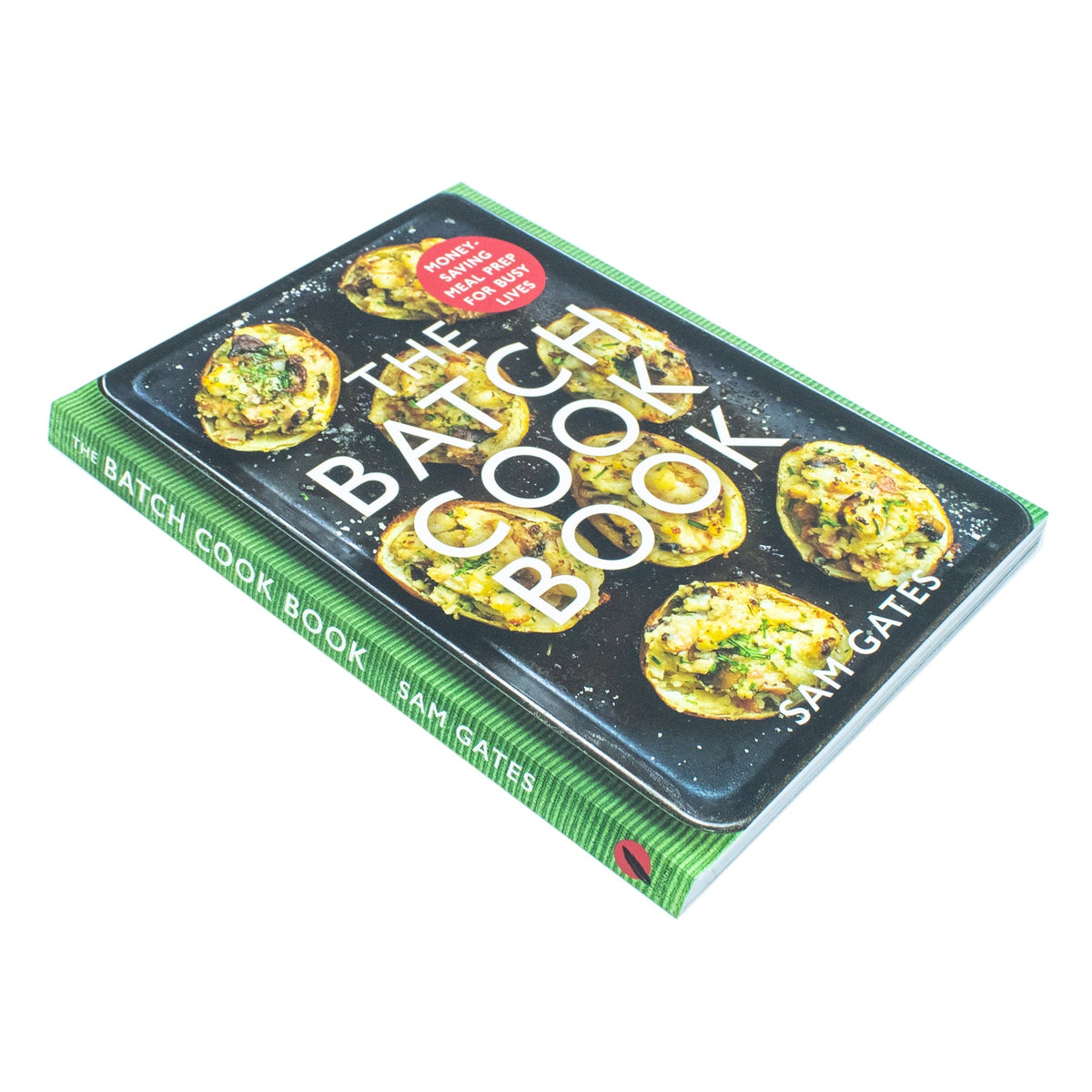 The Batch Cook Book: Money-Saving Meal Prep for Busy Lives – Time-Saving Recipes, Healthy Meals & Easy Meal Planning by Sam Gates