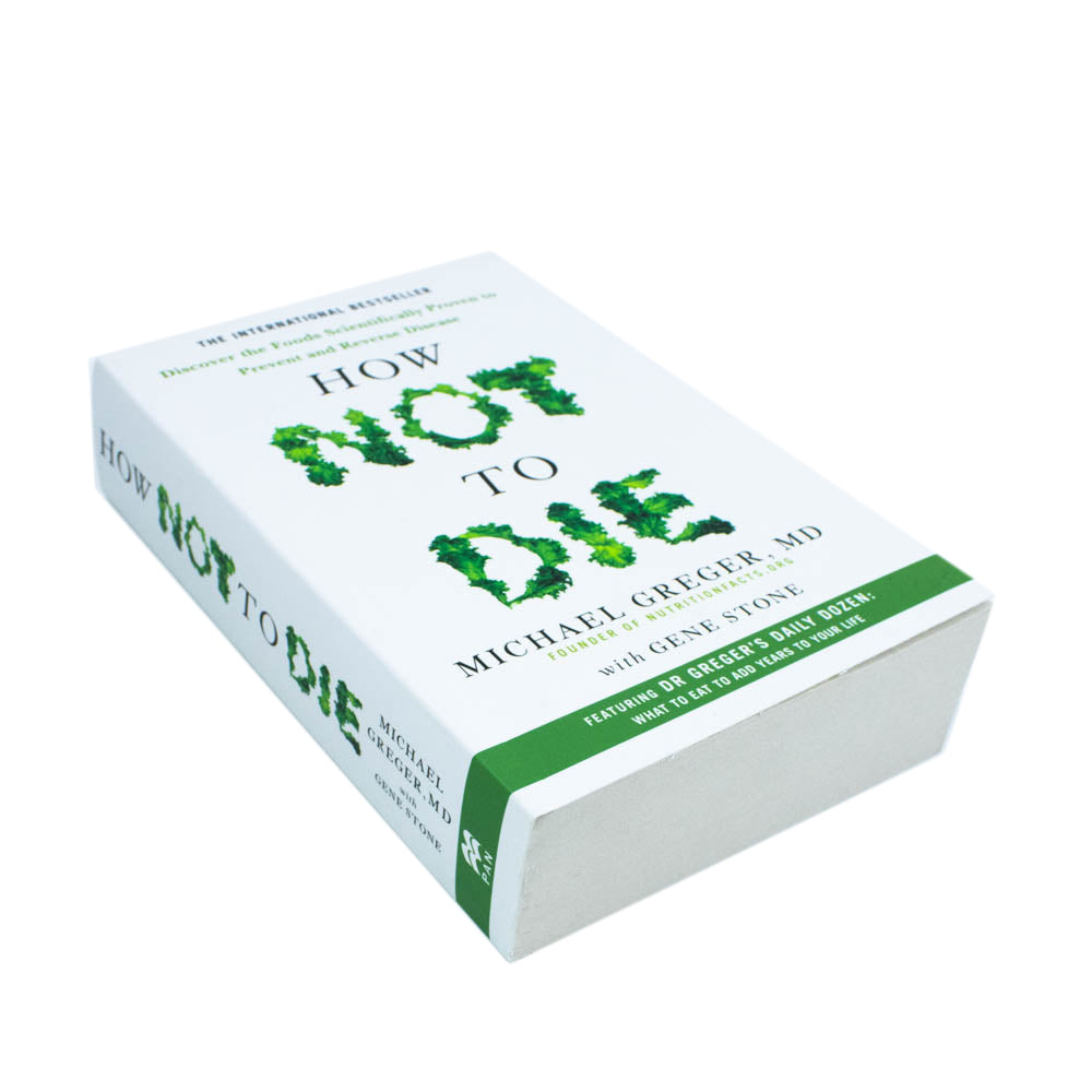 How Not to Die Book: Discover Foods Scientifically Proven to Prevent & Reverse Disease | Dr. Michael Greger on Nutrition, Health, Wellness & Longevity