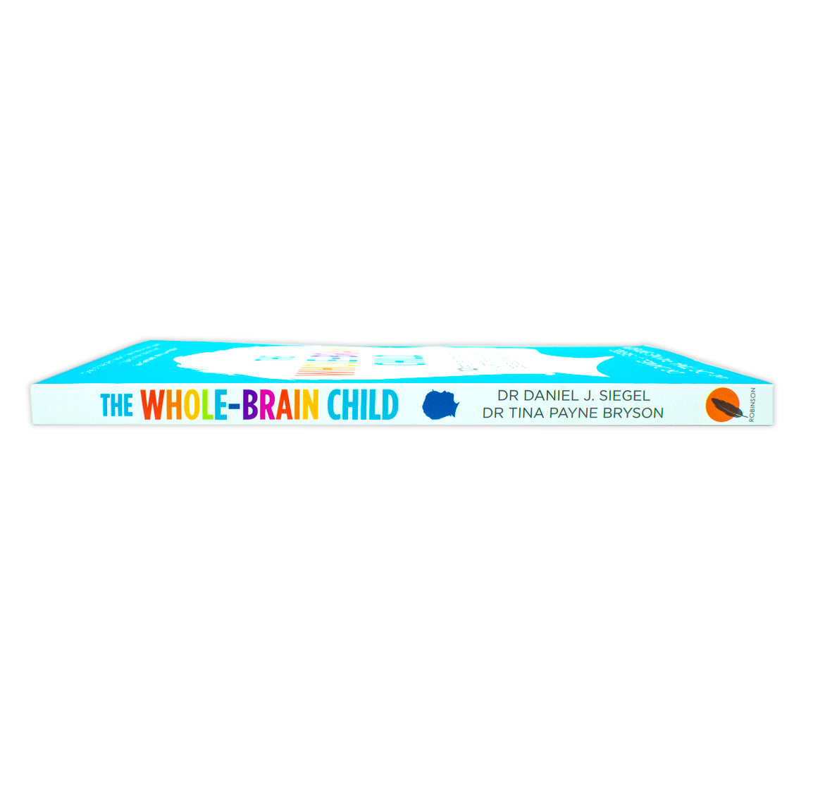 The Whole Brain Child Book by Dr. Tina Payne Bryson & Dr. Daniel Siegel | 12 Proven Strategies to Nurture Your Child’s Developing Mind & Growth