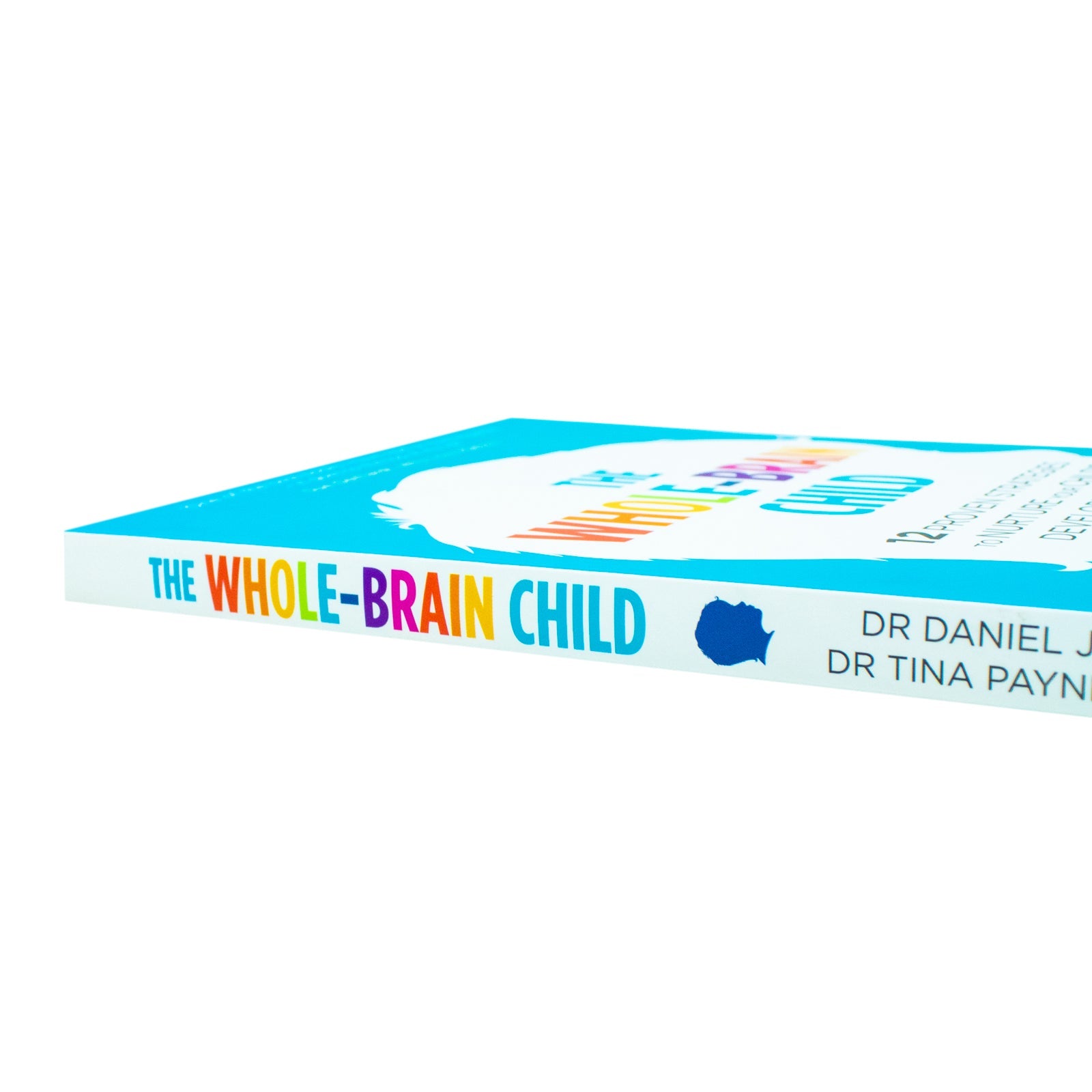 The Whole Brain Child Book by Dr. Tina Payne Bryson & Dr. Daniel Siegel | 12 Proven Strategies to Nurture Your Child’s Developing Mind & Growth