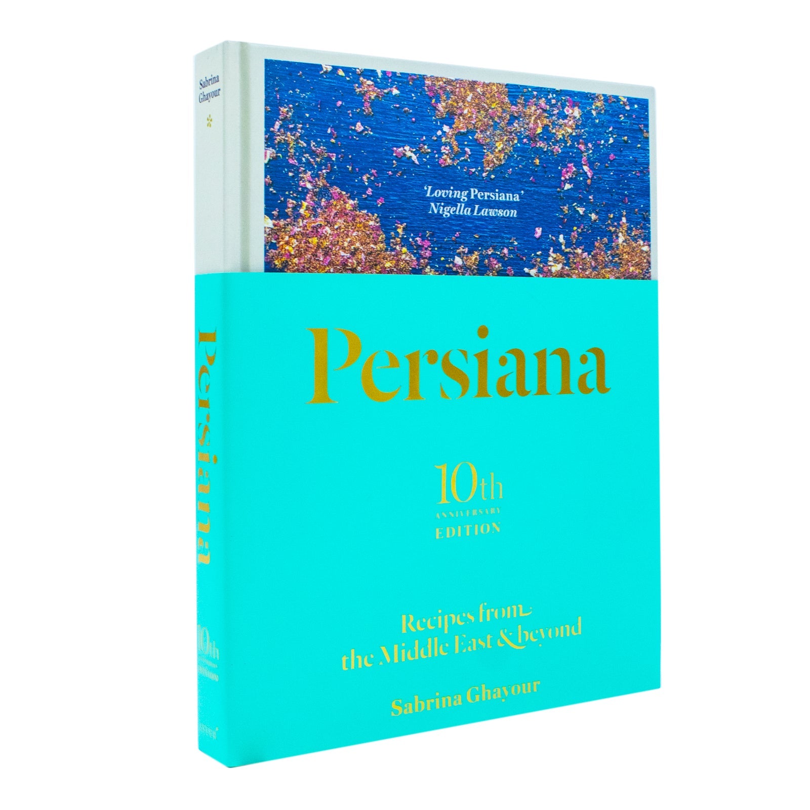 Persiana: Recipes from the Middle East and Beyond - The special gold-embellished 10th anniversary edition for food lovers