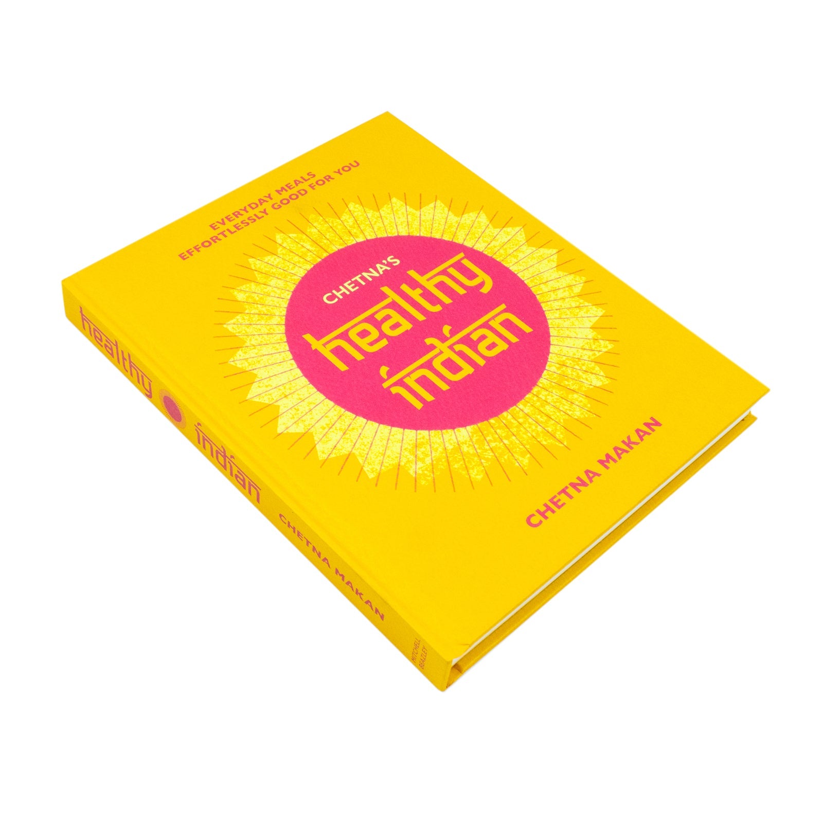Chetna’s Healthy Indian Cookbook by Chetna Makan – Easy Recipes & Family Meals | Indian Cooking, Spices, Nutrition, Vegetarian, Wellness, Quick Meals