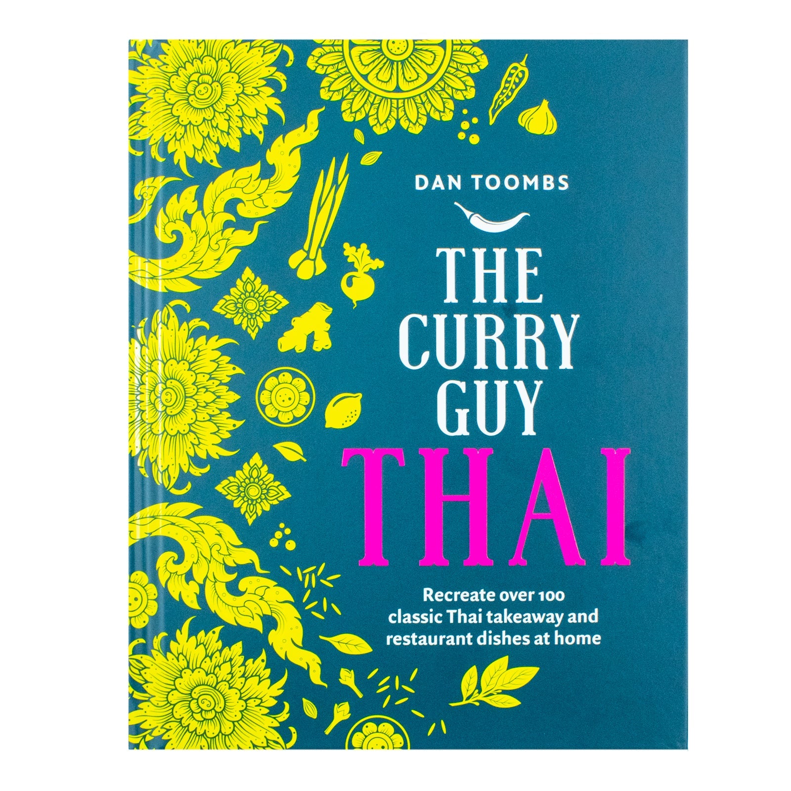 Curry Guy Thai Cookbook: 100+ Authentic Thai Takeaway Recipes by Dan Toombs | Easy Cooking, Homemade Curries & Delicious Asian Cuisine at Home