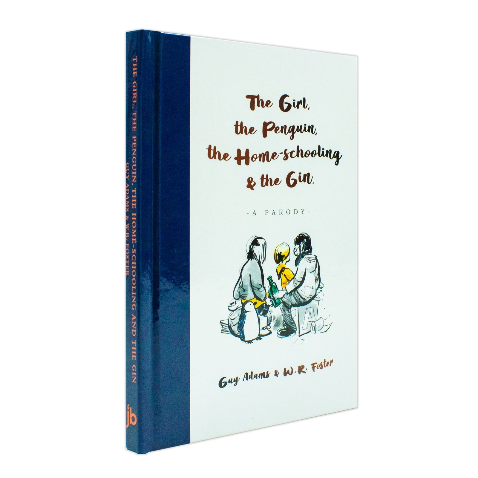 The Girl, the Penguin, the Home-Schooling and the Gin: A hilarious parody of The Boy, The Mole, The Fox and The Horse - for parents everywhere