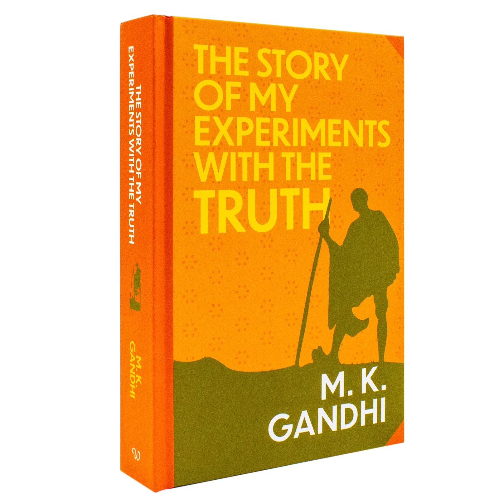 The Story of My Experiments with the Truth by M.K. Gandhi | Classics Sprayed Edge Deluxe Hardcover Edition