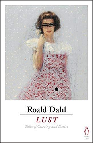 Roald Dahl- Lust: Tales of Craving & Desire