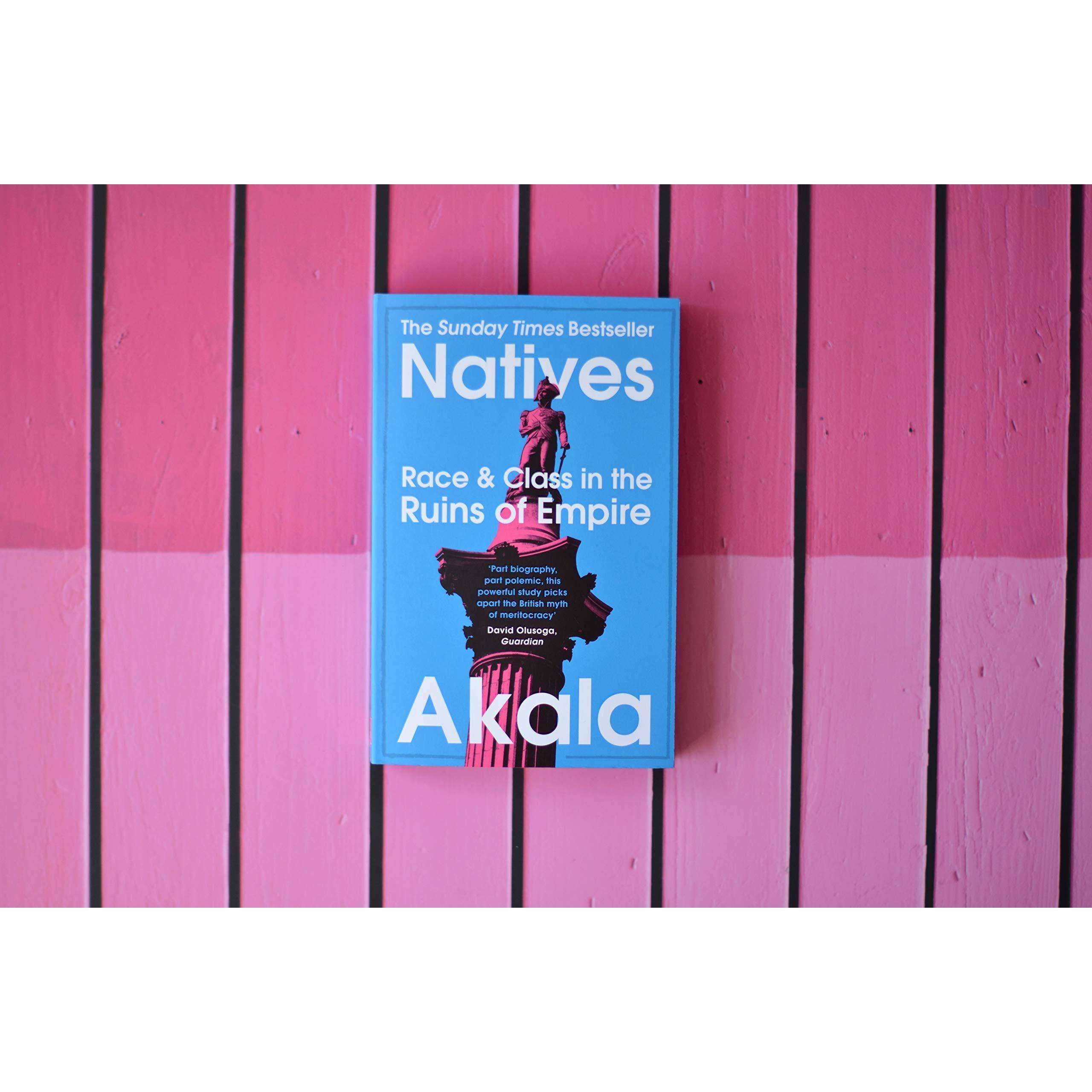 Natives: Race and Class in the Ruins of Empire Book by Akala | Social Issues, History, Racism, Diversity, Identity, Society, Education