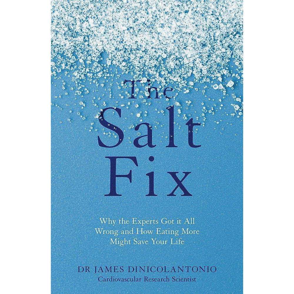The Salt Fix Book by Dr. DiNicolantonio | Health & Nutrition Guide – Why Experts Got It Wrong & How Eating More Salt Can Benefit Your Wellness & Life
