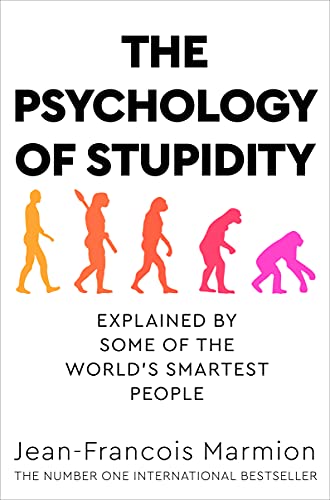 The Psychology of Stupidity: Explained by Some of the World's Smartest People by Jean-Francois Marmion (Paperback)