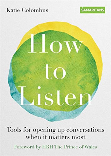How to Listen: A Book on Communication Tools & Conversation Starters for Personal Growth,Emotional Intelligence & Better Relationships– Katie Colombus