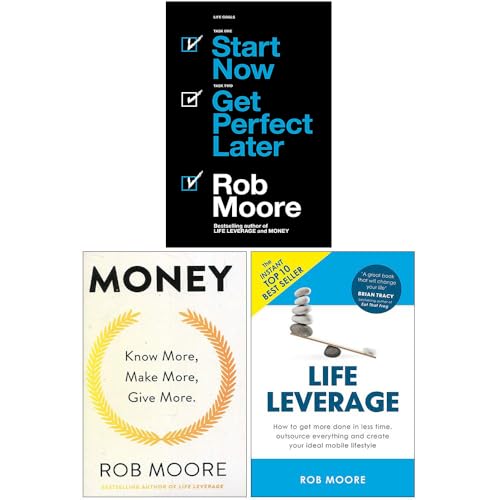 Rob Moore Collection 3 Books Set (Start Now Get Perfect Later, Money Know More, Make More, Give More, Life Leverage)