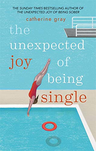 The Unexpected Joy of Being Single Book: Locating Unattached Happiness by Catherine Gray – A Joyful Guide to Embracing Single Life & Self-Love!