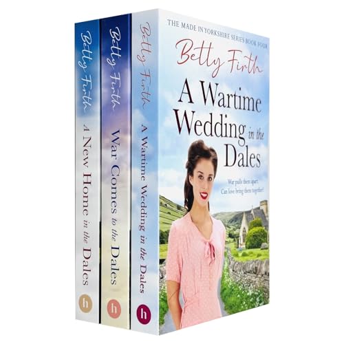 Made in Yorkshire Series 3 Books Collection Set By Betty Firth (A Wartime Wedding in the Dales, A New Home in the Dales and War Comes to the Dales)