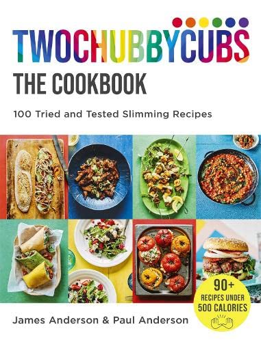 Twochubbycubs The Cookbook: 100 Easy & Delicious Slimming Recipes for Healthy Eating, Weight Loss, Meal Prep & Family Meals – Tried & Tested
