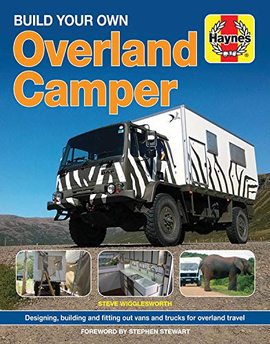 Build Your Own Overland Camper Manual Book | DIY Guide to Designing, Building & Kitting Vans & Trucks for Off-Road Travel, Camping & Adventures