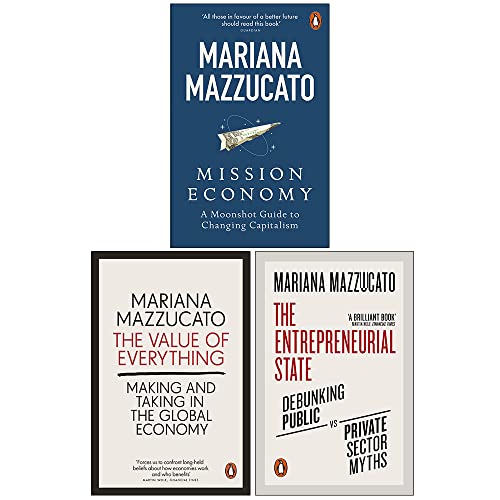 Mariana Mazzucato 3 Books Collection Set – Mission Economy, The Value of Everything & The Entrepreneurial State – Insightful on Economics & Innovation