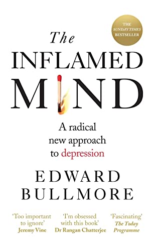 The Inflamed Mind Book: A Radical New Approach to Depression by Edward Bullmore – Innovative Techniques for Mental Health, Well-Being & Brain Health
