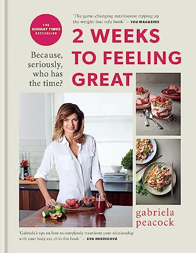2 Weeks to Feeling Great Book by Gabriela Peacock – Wellness, Nutrition, Healthy Living, Self-Help, Stress Management, Motivation & Lifestyle Guide