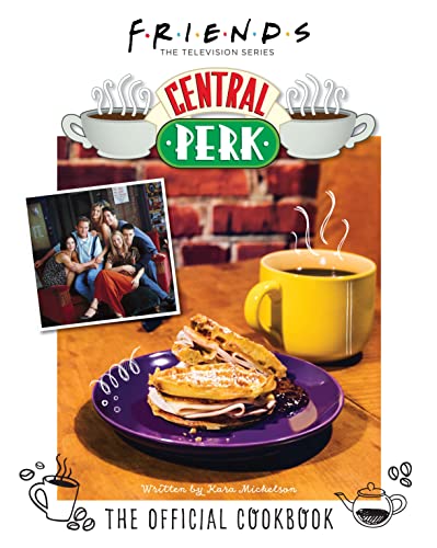 Friends: The Official Central Perk Cookbook By Kara Mickelson | Hardcover