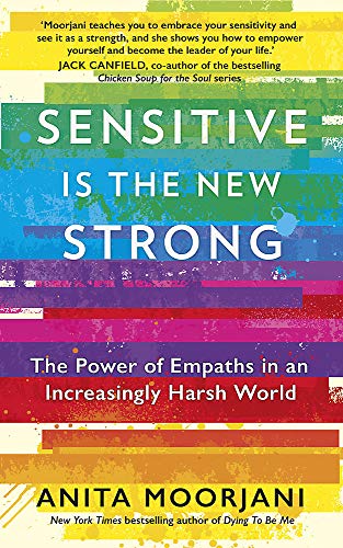 Sensitive is the New Strong Book by Anita Moorjani | Empowering Empaths in a Harsh World – A Must-Read Best-Selling Self-Help & Spiritual Guide