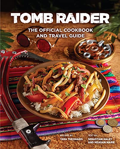 Tomb Raider - The Official Cookbook and Travel Guide by Tara Theoharis | Hardcover