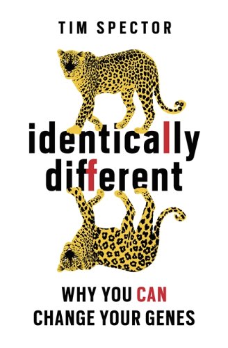 Identically Different book by Tim Spector – Non-fiction on genes, genetics, epigenetics, DNA, health, wellness, behavior, and the science of change
