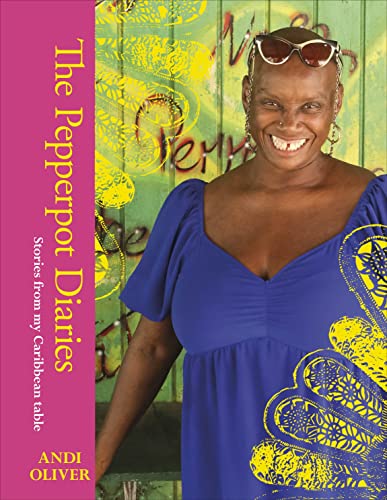 The Pepperpot Diaries: Stories From My Caribbean Table by Andi Oliver – Caribbean Recipes, Food Stories & Culture | Cookbook, Home Cooking & Culinary