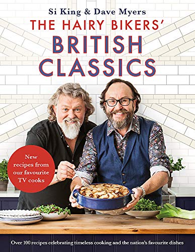 The Hairy Bikers' British Classics:Over 100 Traditional Recipes Celebrating Home Cooking,Comfort Food & the Nation’s Favourites– Hardback Cookery Book