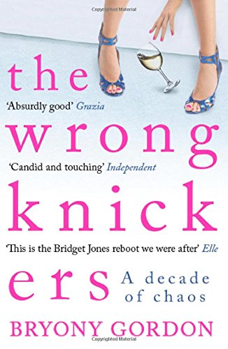 The Wrong Knickers Book by Bryony Gordon | Hilarious Memoir of Chaos, Life Lessons, Relationships & Personal Growth – A True Story of Modern Womanhood