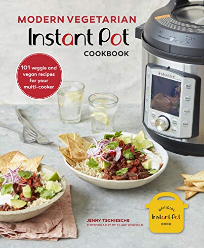 Modern Vegetarian Instant Pot Cookbook: 101 Veggie & Vegan Recipes by Jenny Tschiesche| Healthy, Easy Meals,Plant-Based & Simple Recipes for Beginners