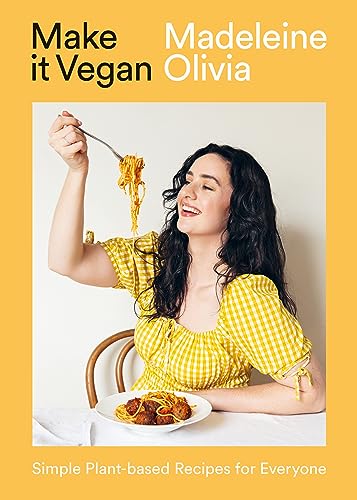 Make It Vegan: Simple Plant-Based Recipe Book – Easy, Healthy, Dairy-Free Meals for Everyone by Madeleine Olivia | Sustainable & Nutritious Cooking