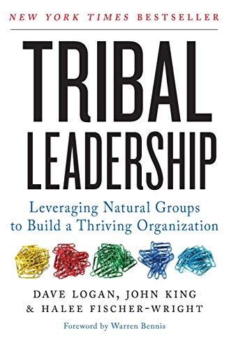 Tribal Leadership by Dave Logan – Build Thriving Teams & Company Culture- Leadership Strategies for Business Growth & Organizational Success