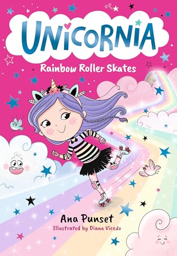 Unicornia: Rainbow Roller Skates by Ana Punset : The bestselling illustrated magical unicorn series for kids aged 5-8, perfect for party-bag presents | Paperback
