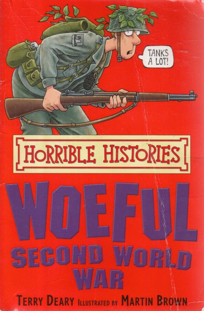 The Woeful Second World War Horrible Histories Book by Terry Deary – Funny and Educational History for Kids