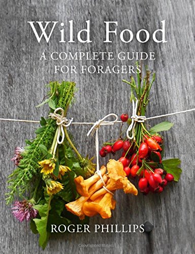 Wild Food: A Complete Guide  Book for Foragers by Roger Phillips – Foraging Tips, Edible Plants, Wild Mushrooms & Sustainable Eating Guide