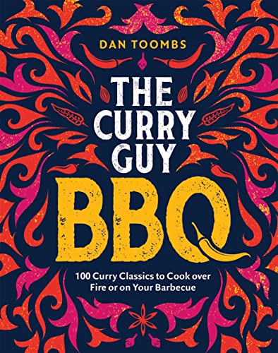 Curry Guy BBQ Book: 100 Classic Dishes to Cook Over Fire or Barbecue – Best BBQ Recipes, Grilling, Indian Flavors, Outdoor Cooking & Smoky Meals