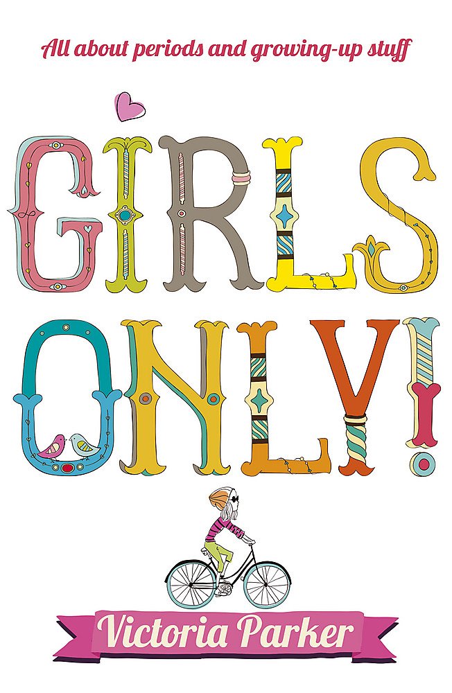 Girls Only: All About Periods & Growing Up Book by Victoria Parker | Puberty Guide, Female Health, Self-Care, Adolescence, Wellness, Teen Advice