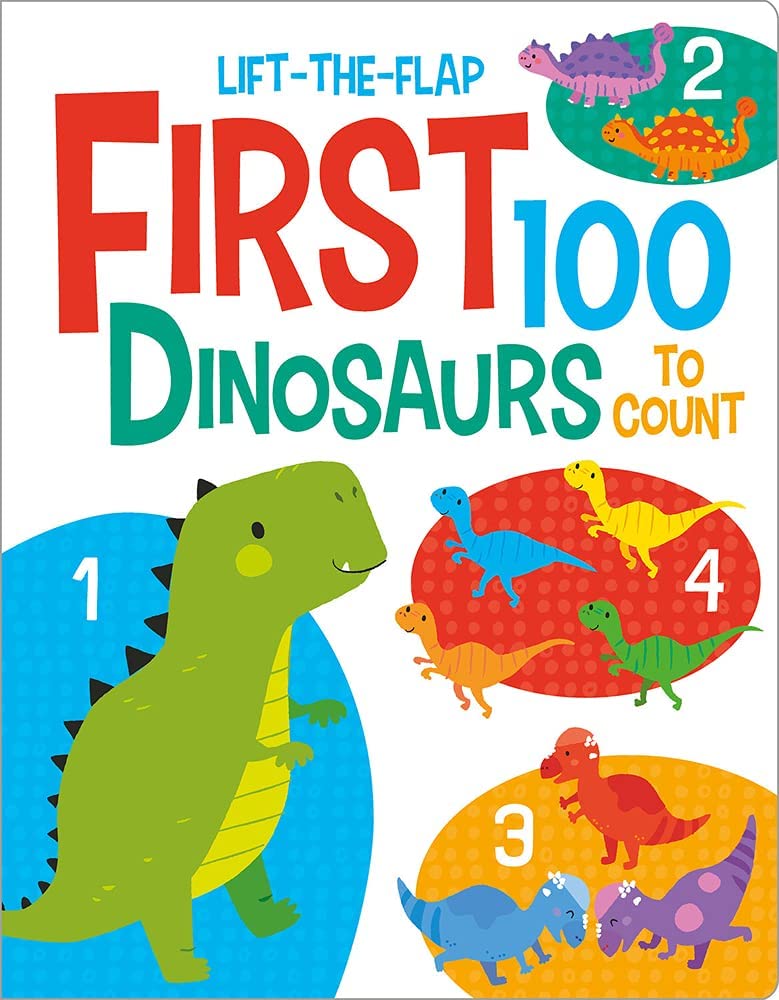 First 100 Dinosaurs Board Book by Kit Elliot (Lift-the-Flaps) – A Roarsome First Learning Adventure!