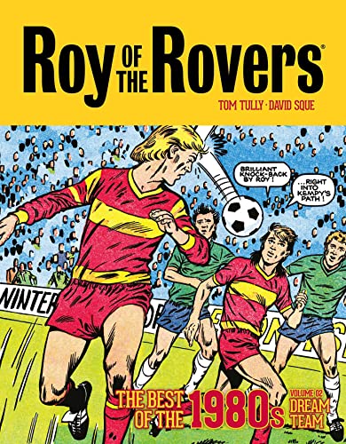 Roy of the Rovers: The Best of the 1980s Volume 2: Dream Team (Roy of the Rovers - Classics) | Hardcover