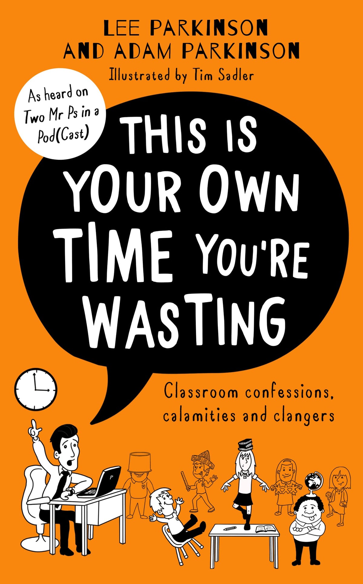 This Is Your Own Time You're Wasting by Lee Parkinson (The Two Mr Ps) | Sunday Times Bestseller | Hilarious Teacher Humour & School Stories