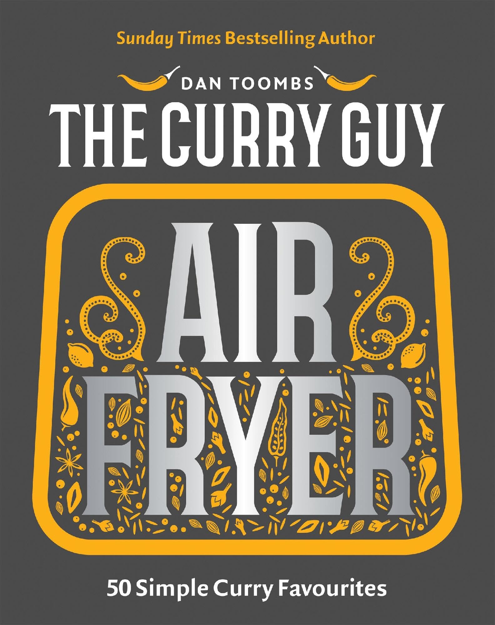Curry Guy Air Fryer: 50 Simple Curry Favourites – Easy Air Fryer Curry Recipes Cookbook by Dan Toombs