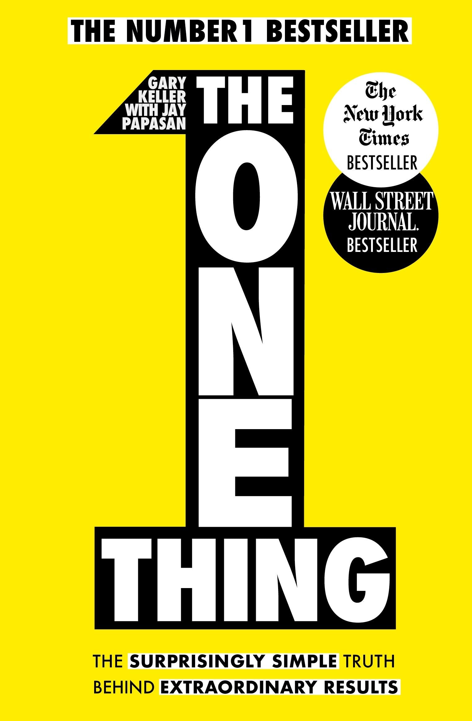The One Thing Book by Gary Keller – Simple Truth for Success, Focus, Time Management, Productivity, Goal Setting, and Personal Development