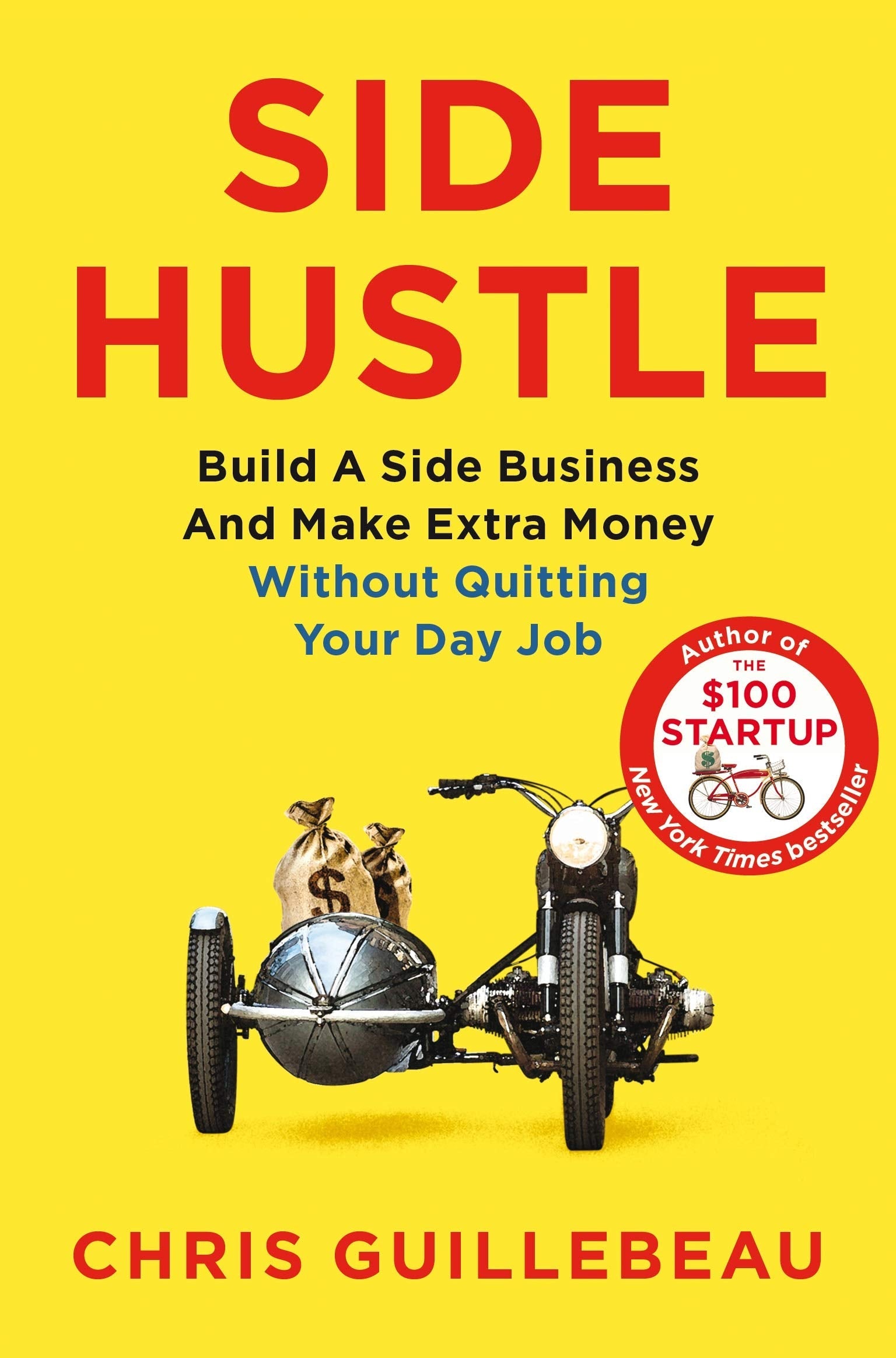 Side Hustle: Build a Side Business and Make Extra Money - Without Quitting Your Day Job by Chris Guillebeau (Paperback)